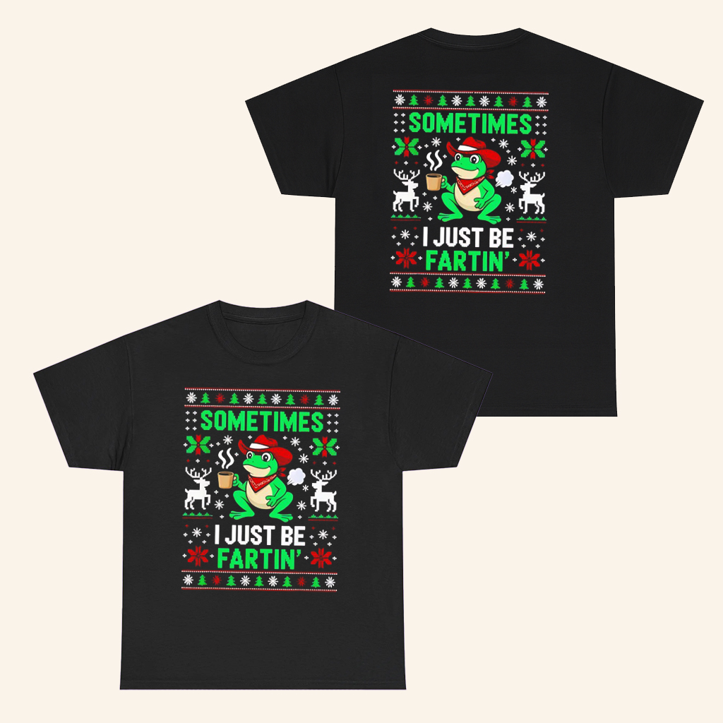 Frog Sometimes I Just Be Farting T-Shirt Funny Christmas Shirts Gifts For Friends Frog Sometimes I Just Be Farting T-Shirt Funny Christmas Shirts Gifts For Friends