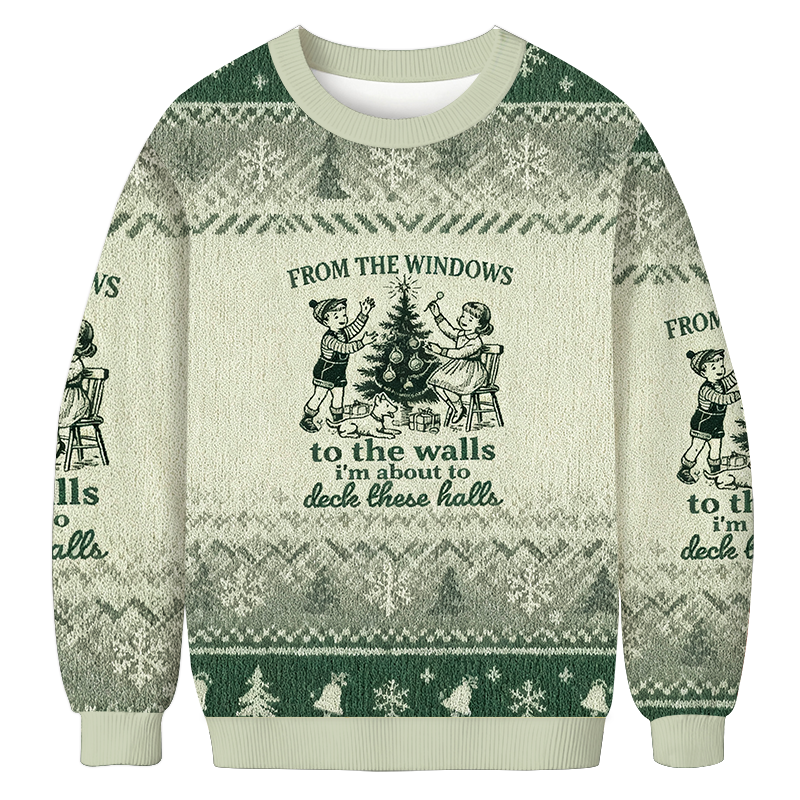 From The Windows to the Walls I'm About To Christmas Ugly Sweatshirt Festive Xmas Winter Sweater Gift Ideas