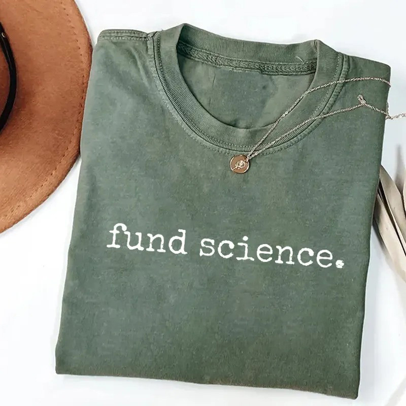 Fund Science T-Shirt Science Protest Graphic Tee Gift For Researchers