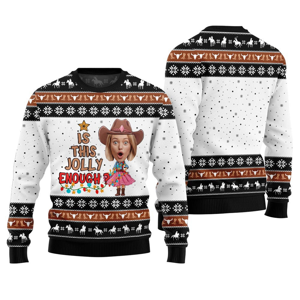 Funny Christmas Pullover Custom Face Cowgirl Is This Jolly Enough Black Ugly Sweaters For Christmas