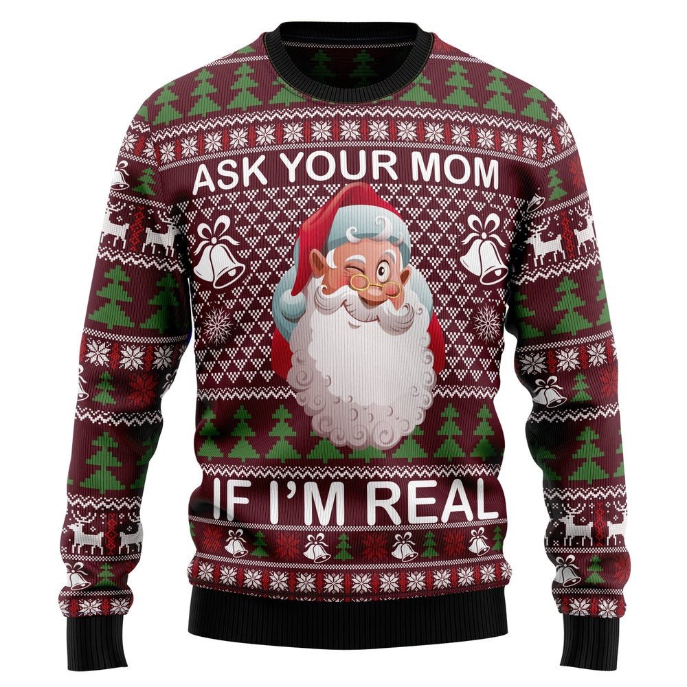 Funny Christmas Sweater Ask Your Mom If I Am Real Ugly Christmas Sweater Xmas Gifts