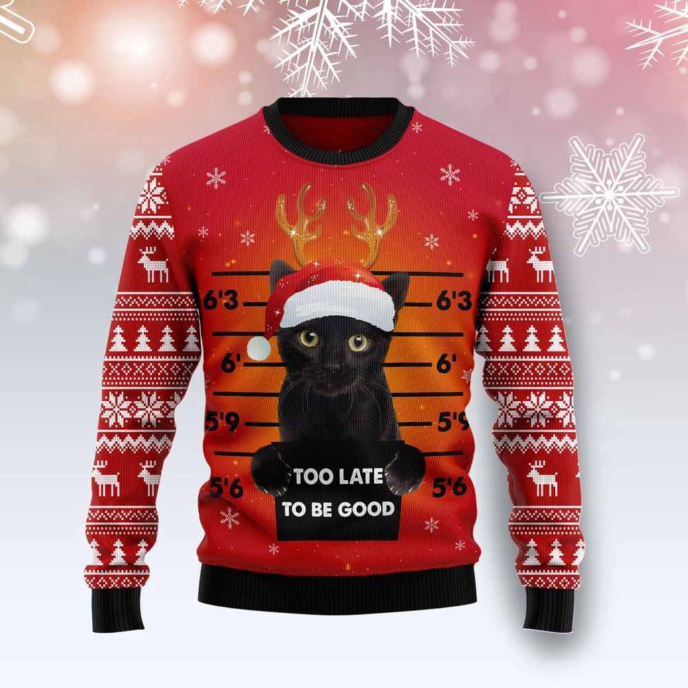 Funny Christmas Sweater Black Cat Too Late To Be Good Ugly Christmas Sweater Holiday Gift Ideas