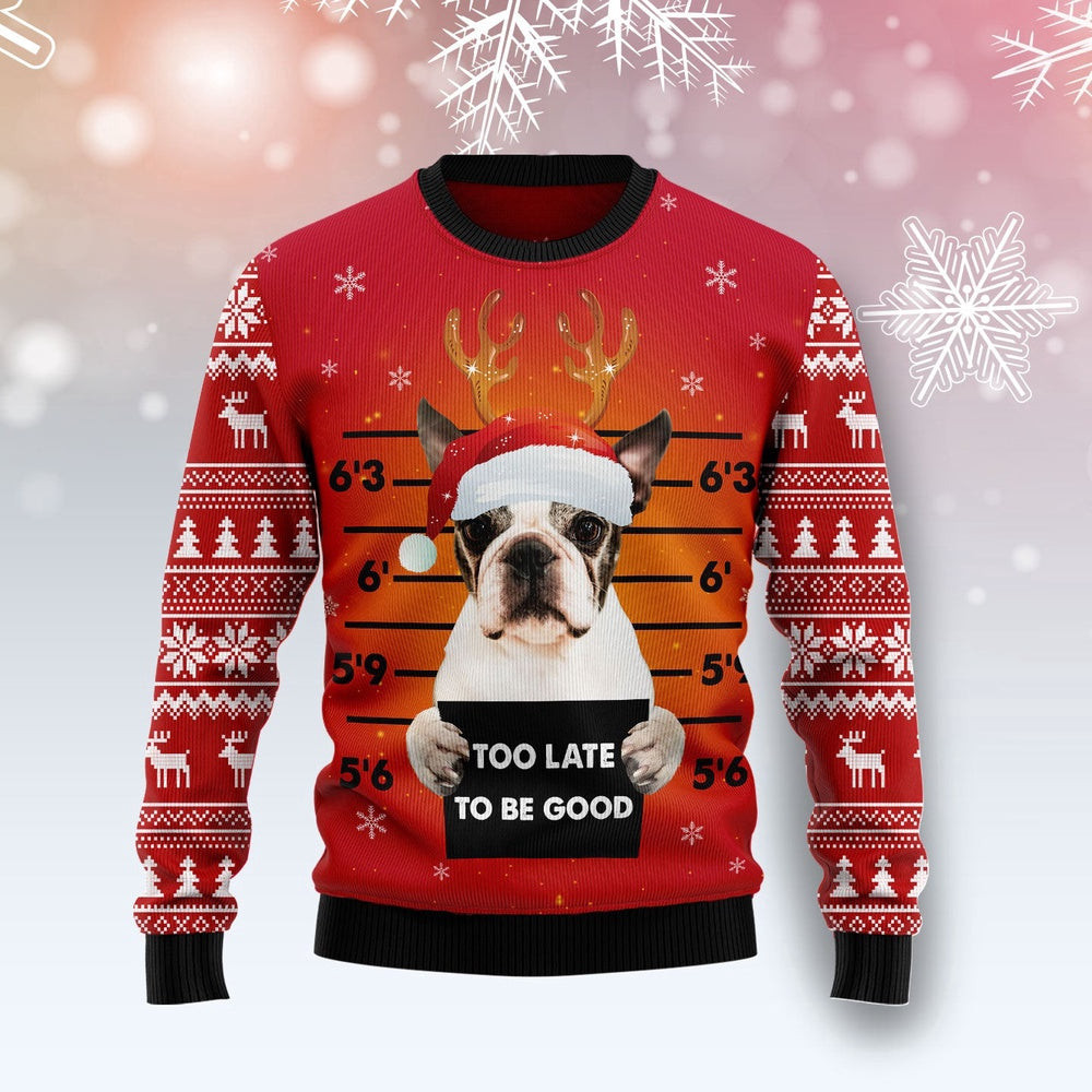 Funny Christmas Sweater Boston Terrier Too Late To Be Good Ugly Christmas Sweater Holiday Gift Ideas
