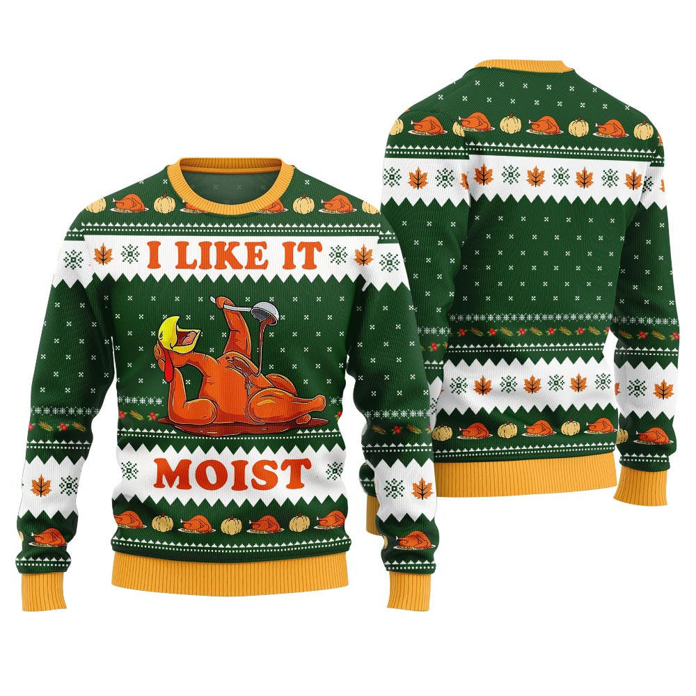 Funny I Like It Moist Sweater Thanksgiving Green Cute Holiday Sweatshirt to Spread Joy