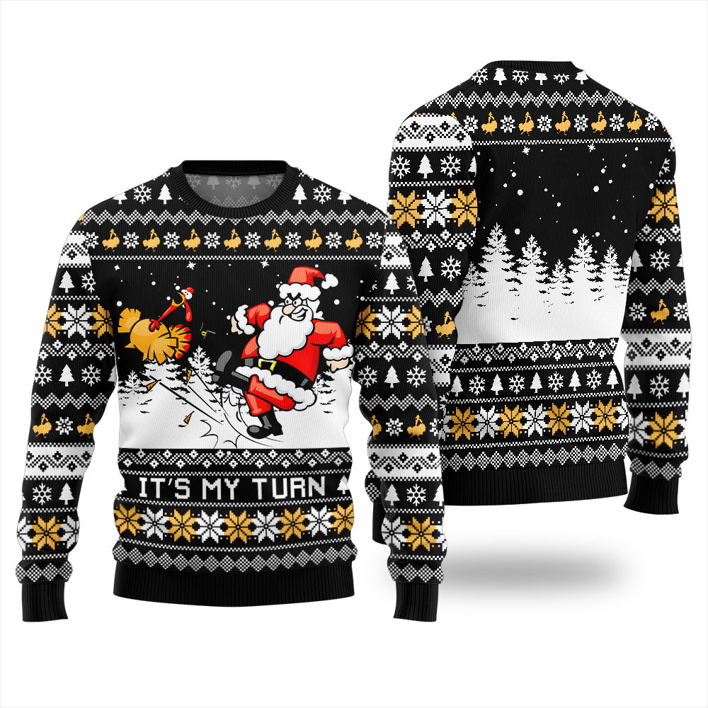 Funny Santa Its My Turn Thanksgiving Sweater Black Lovely Christmas Sweater Gift for Mom or Grandma