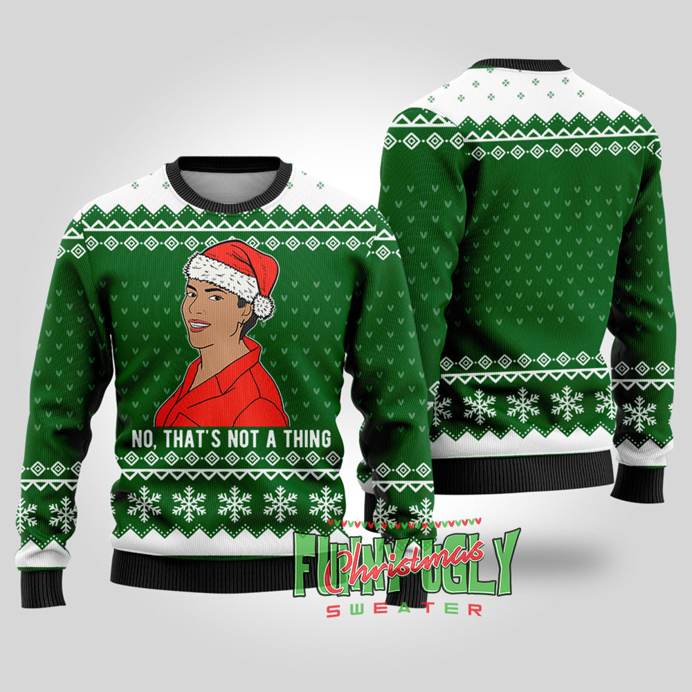 Funny Thats Not A Thing Never Kiss A Man In A Christmas Sweater Forest Green Classic Holiday Sweater for Festive Looks