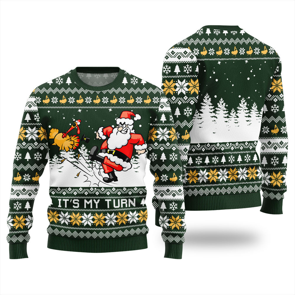 Funny Ugly Santa Its My Turn Thanksgiving Sweater Green Unique Holiday Sweater Gift Idea for Loved Ones