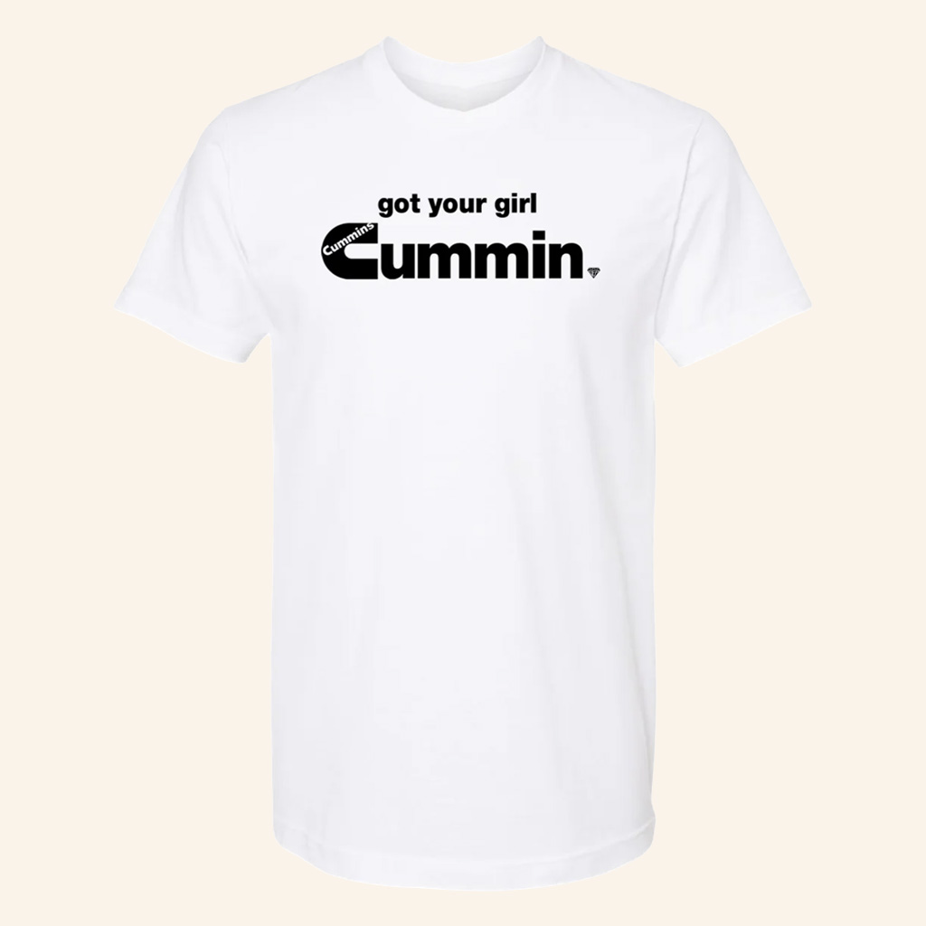 Gabe Farrell Productions Merch Cummin T-Shirt Got Your Girl Cummin Shirt Gifts For Him