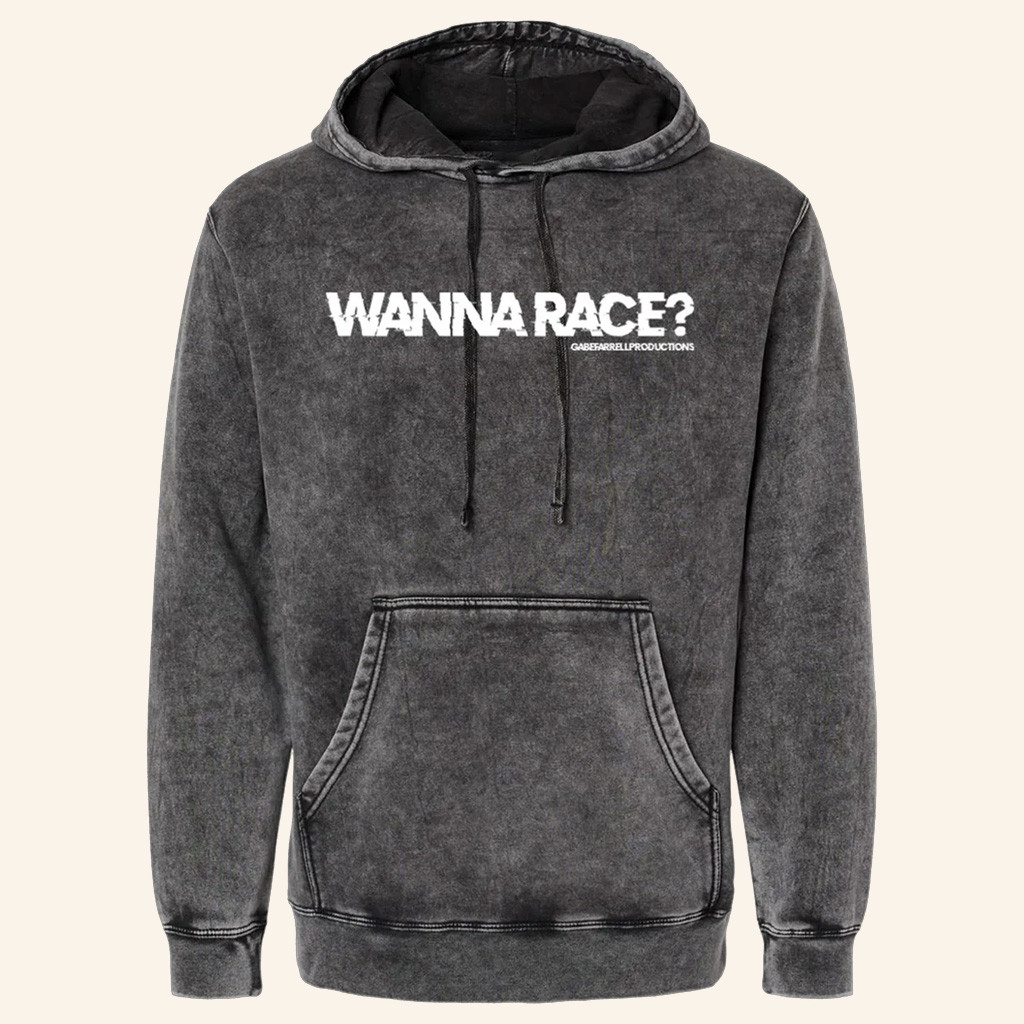 Gabe Farrell Productions Merch Wanna Race Hoodie Unique Gifts For Best Friend
