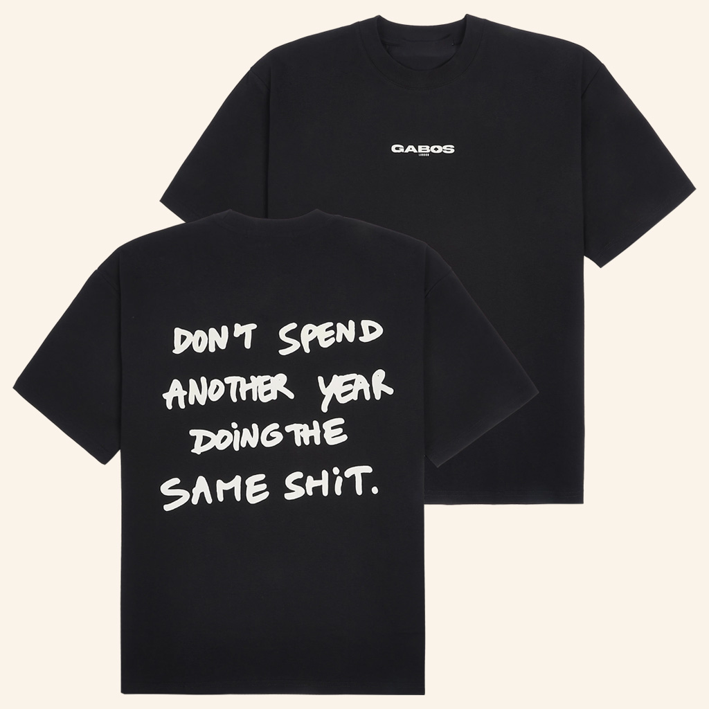 Gabos Merch Don't Spend Another Year Doing The Same Sht T-Shirt Gifts For Friends