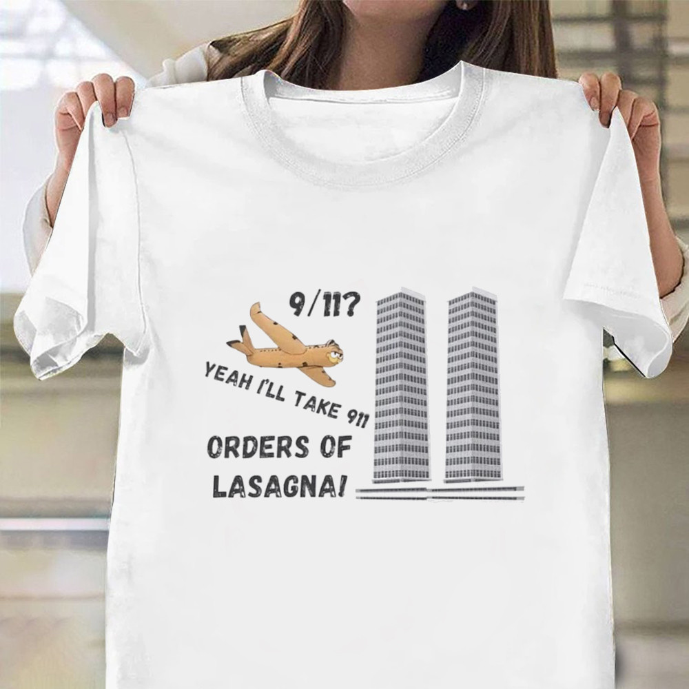Garfield 9'11 Shirt Funny Meme Yeah I'll Take 911 Orders Of Lasagna T-Shirt For Sale