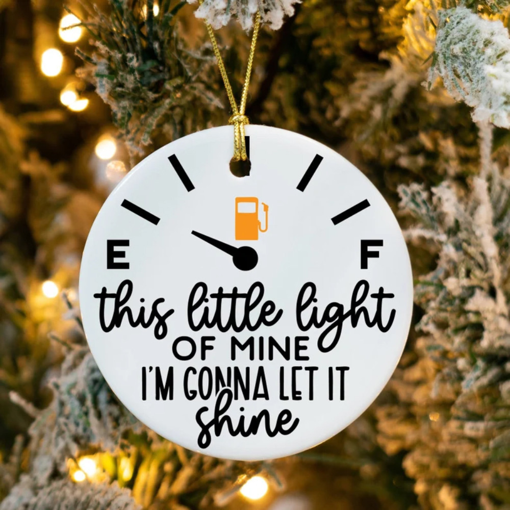Gas Christmas Ornament This Little Light Of Mine I'm Gonna Let It Shine Funny Ornament