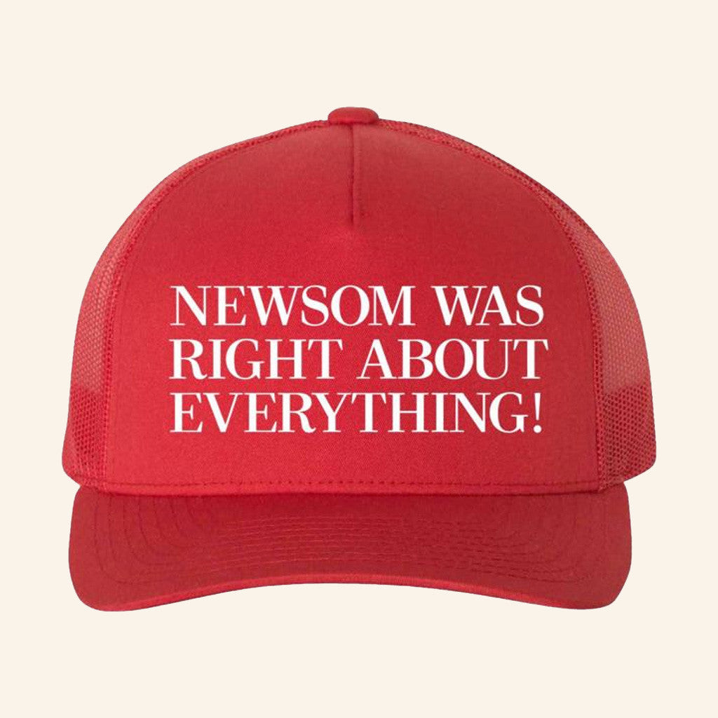 Gavin Newsom Newsom Was Right About Everything Trucker Hat Gift Ideas For Him