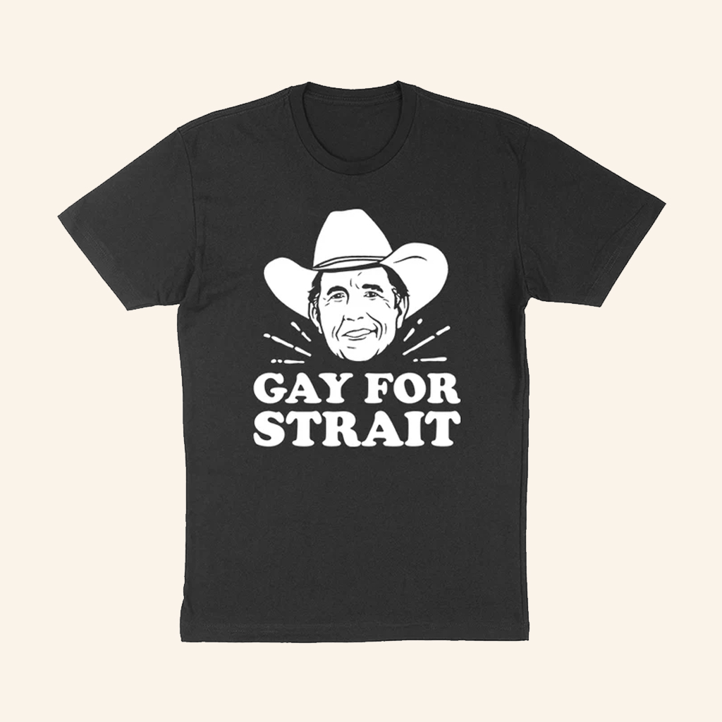 Gay For Strait T-Shirt George Strait Funny Shirt Gifts Ideas For Friends Gay For Strait T-Shirt George Strait Funny Shirt Gifts Ideas For Friends