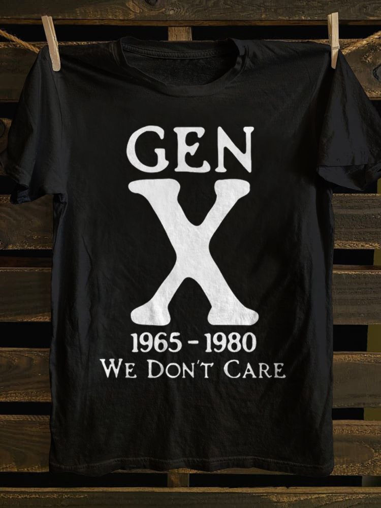 Gen X 1965 1980 We Dont Care T-Shirt Funny Clothes Best Gifts For Women