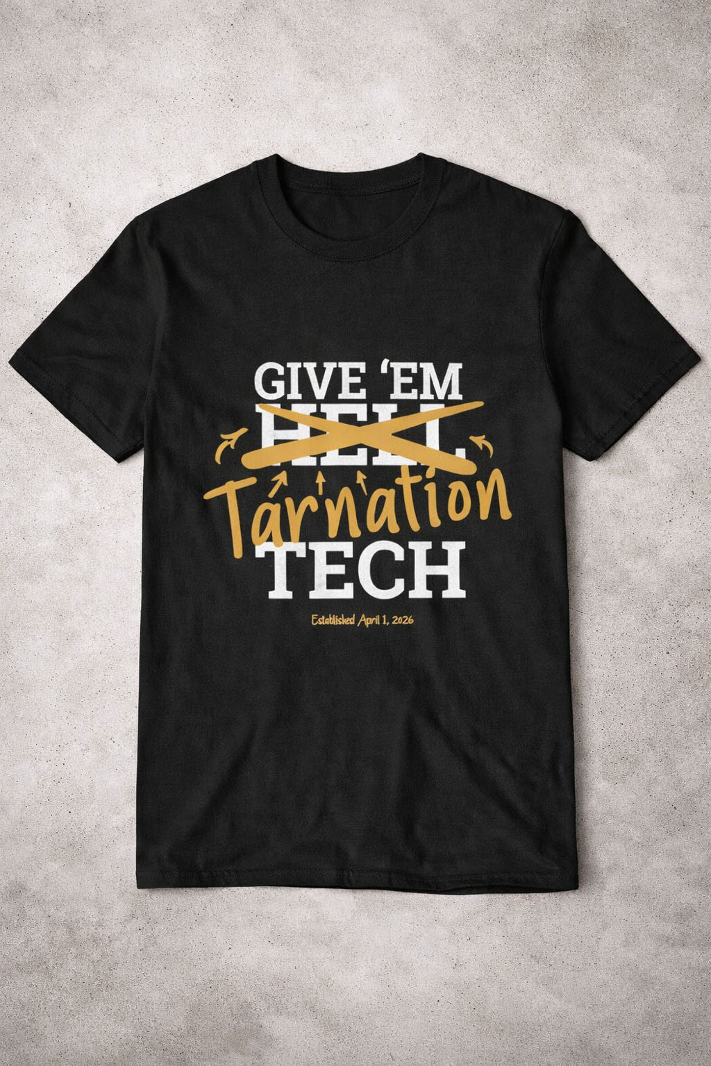 Georgia Tech Give Em Tarnation Tech T-Shirt 2026 April Fool's Day Shirt Unique Gift For Him