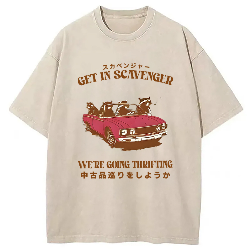 Get In Scavenger Washed T-Shirt Classic Graphic Fashion Tee Gifts For Friends Get In Scavenger Washed T-Shirt Classic Graphic Fashion Tee Gifts For Friends