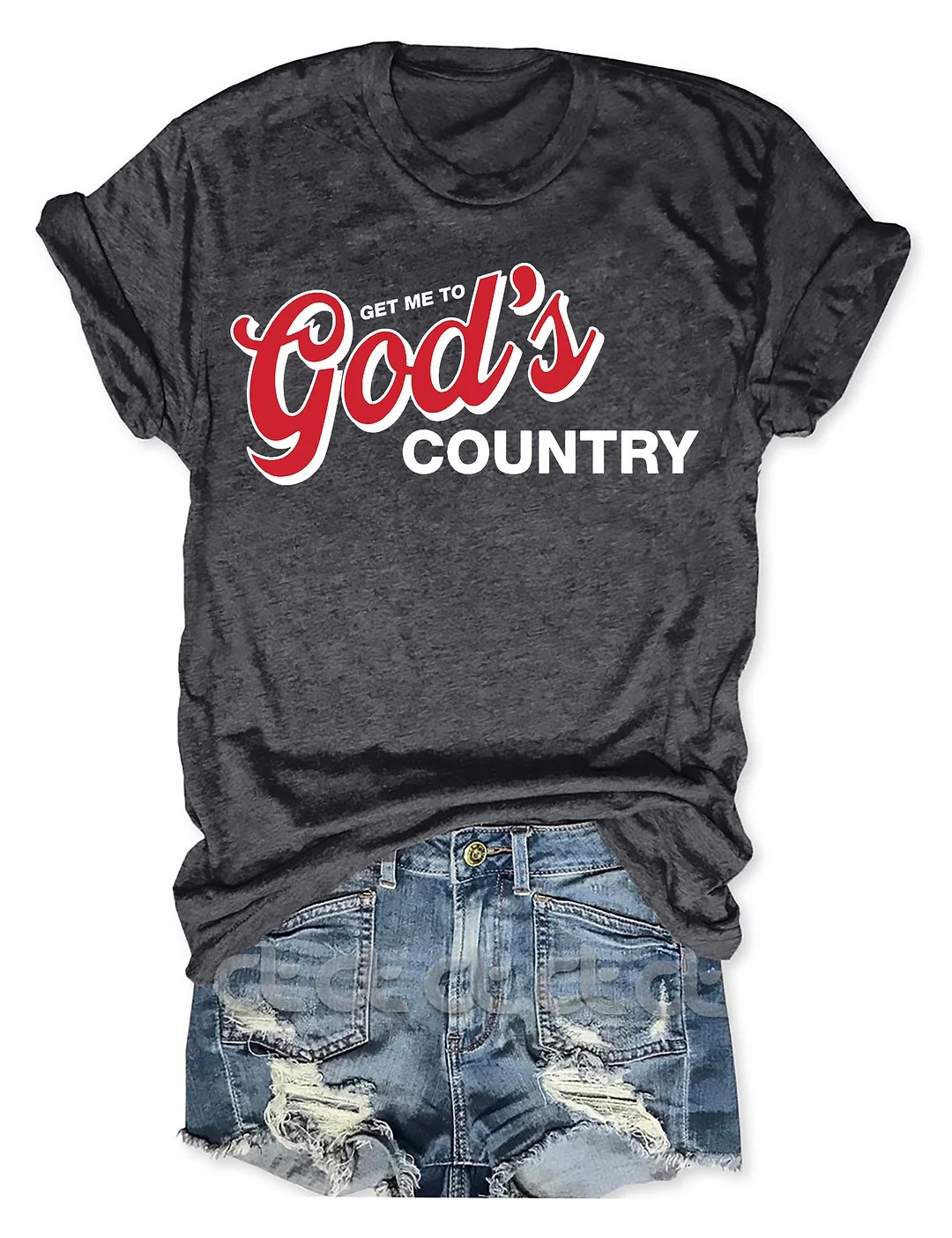 Get Me To God's Country T-Shirt Christian Gifts For Women's