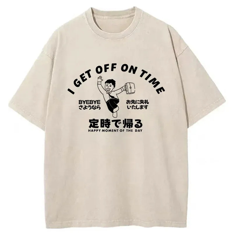 Get Off Work On Time Washed T-Shirt Unique Aesthetic Fashion Tee Gifts For Her