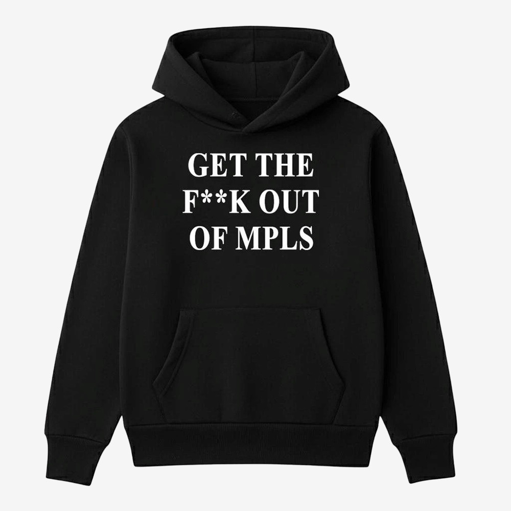 Get The FucK Out Of MPLS Hoodie Abolish ICE Hooded Sweatshirt Renee Tribute Gifts