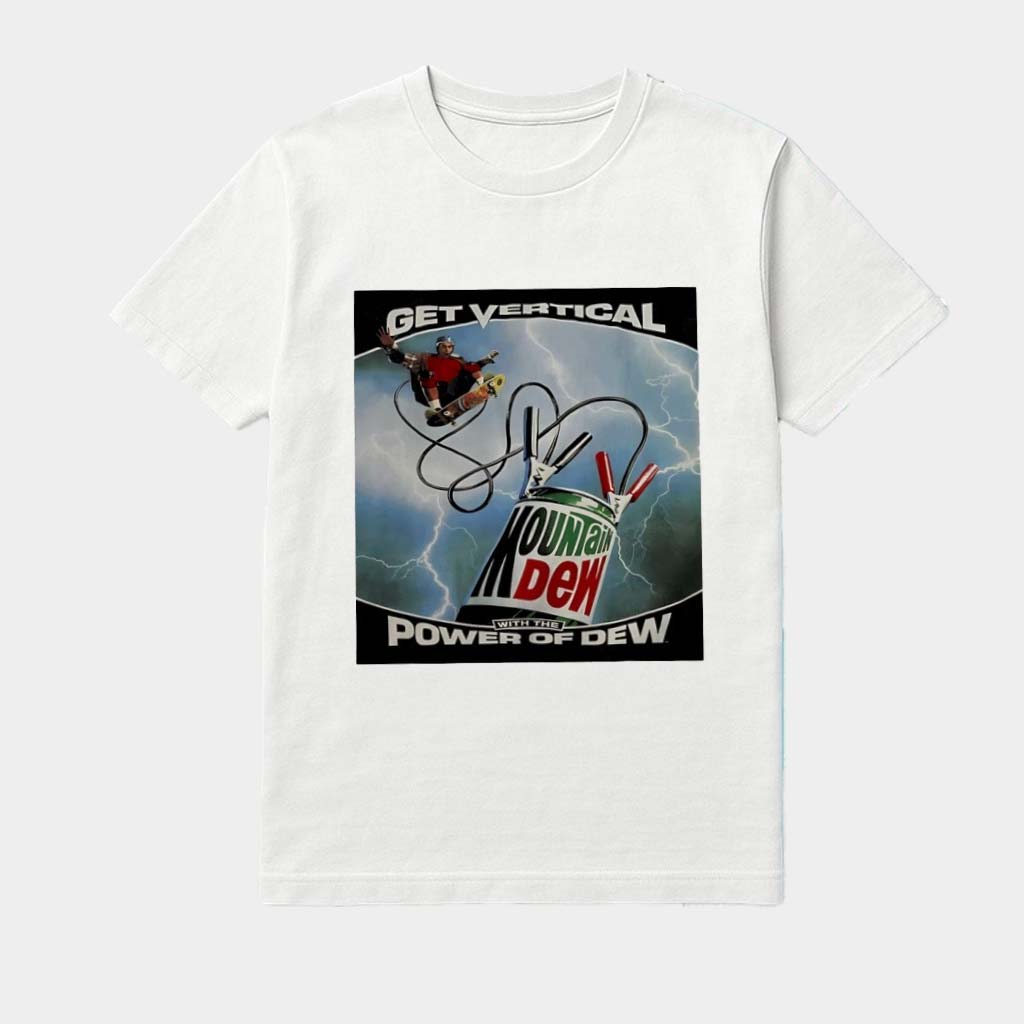 Get Vertical With The Power Of Dew Shirt  Birthday Gift For Best Friends