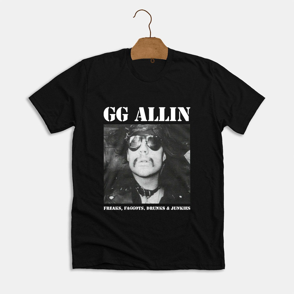 GG Allin Shirt Freaks Faggots Drunks And Junkies GG Allin Merch Gifts For Men Women