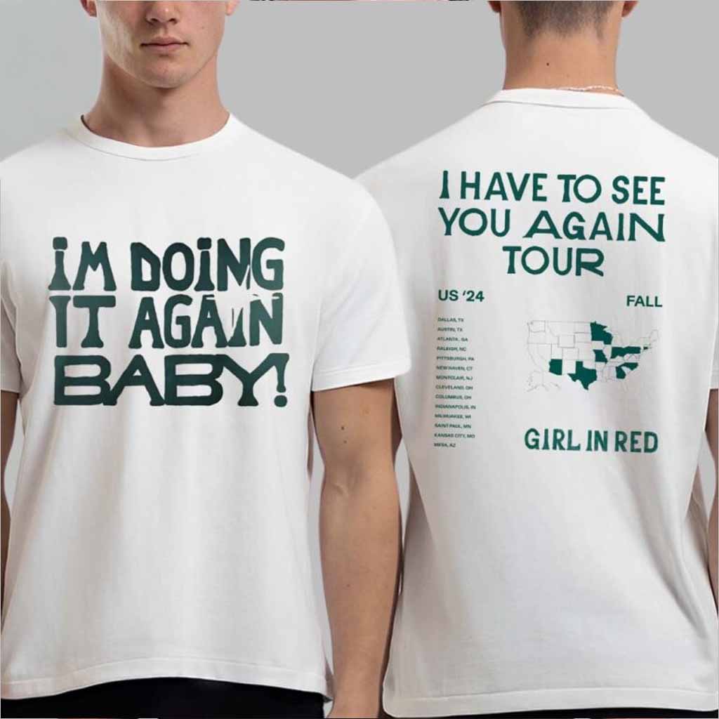 Girl In Red I Am Doing It Again Baby I Have To See You Again US Fall Tour 2024 T-Shirt Gifts For Dudes Girl In Red I Am Doing It Again Baby I Have To See You Again US Fall Tour 2024 T-Shirt Gifts For Dudes