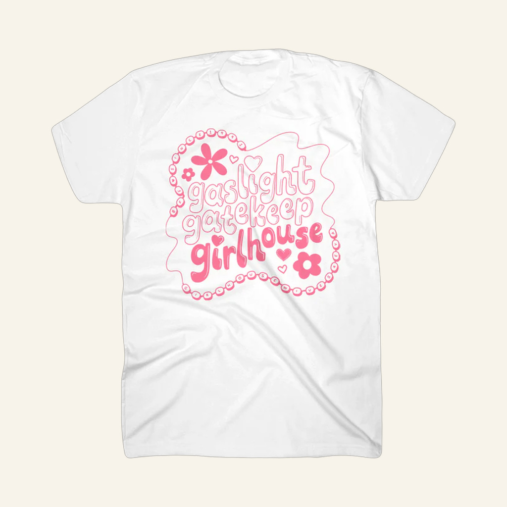 Girlhouse Merch Gaslight Gatekeep Girlhouse White T-Shirt Christmas Ideas For Sister Girlhouse Merch Gaslight Gatekeep Girlhouse White T-Shirt Christmas Ideas For Sister