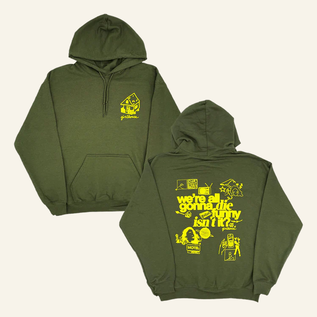 Girlhouse Merch We're All Gonna Die Funny Isn't It Hoodie Xmas Gifts For Her Girlhouse Merch We're All Gonna Die Funny Isn't It Hoodie Xmas Gifts For Her
