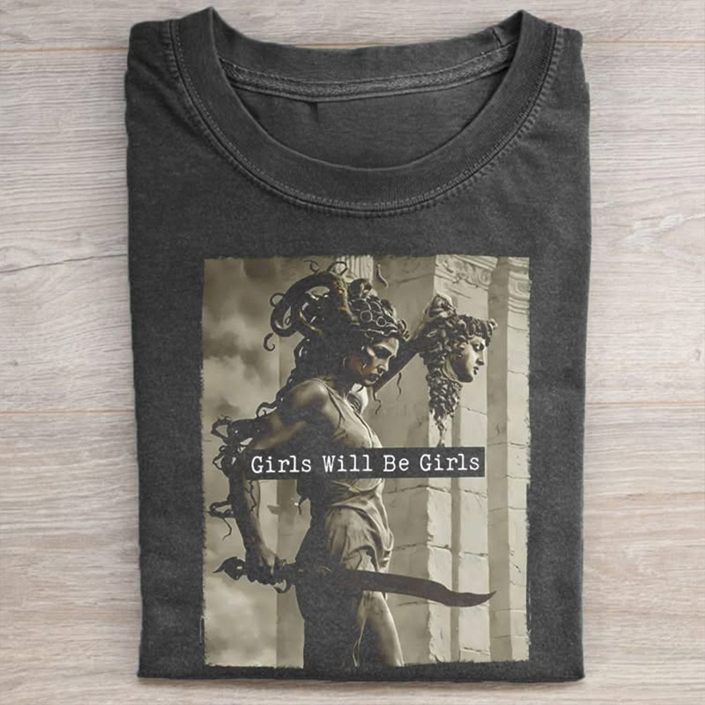 Girls Will Be Girls T-Shirt Graphic Tee Novelty Unique Gifts For Her