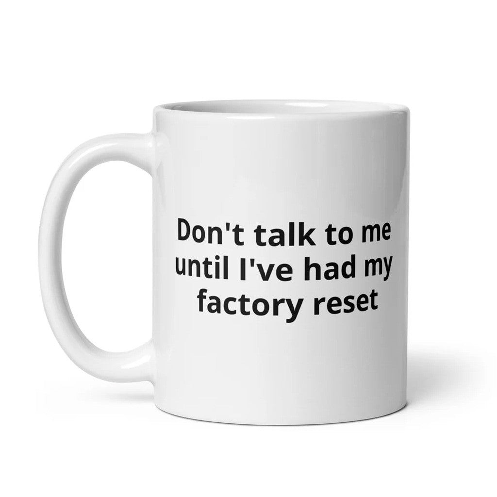 Girthmaster Merch Don't Talk to Me Until I've Had My Factory Reset Mug Gift For Him Girthmaster Merch Don't Talk to Me Until I've Had My Factory Reset Mug Gift For Him