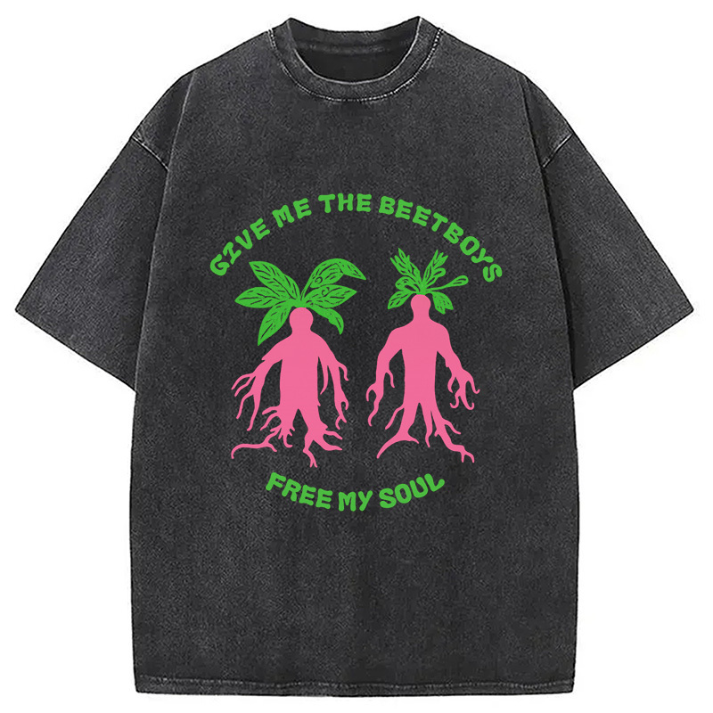 Give Me The Beetboys Washed T-Shirt Funny Graphic Gift For Friends Gifts For Her