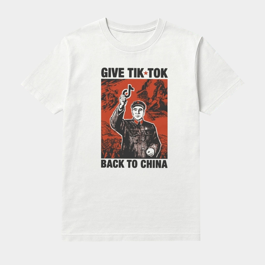 Give Tiktok Back To China Shirt Funny Political Apparel Gifts Ideas-1