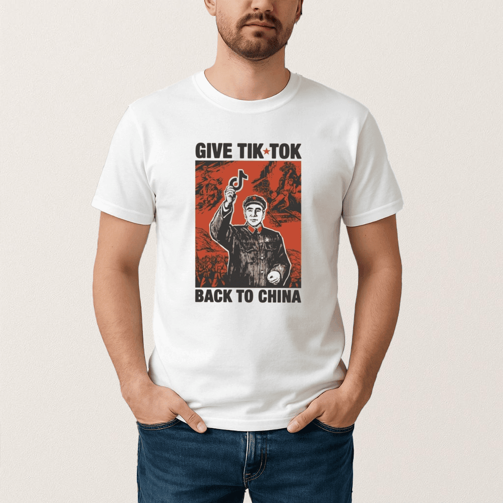 Give Tiktok Back To China T-Shirt Political Themed Funny Saying Shirt Gift For Boyfriend