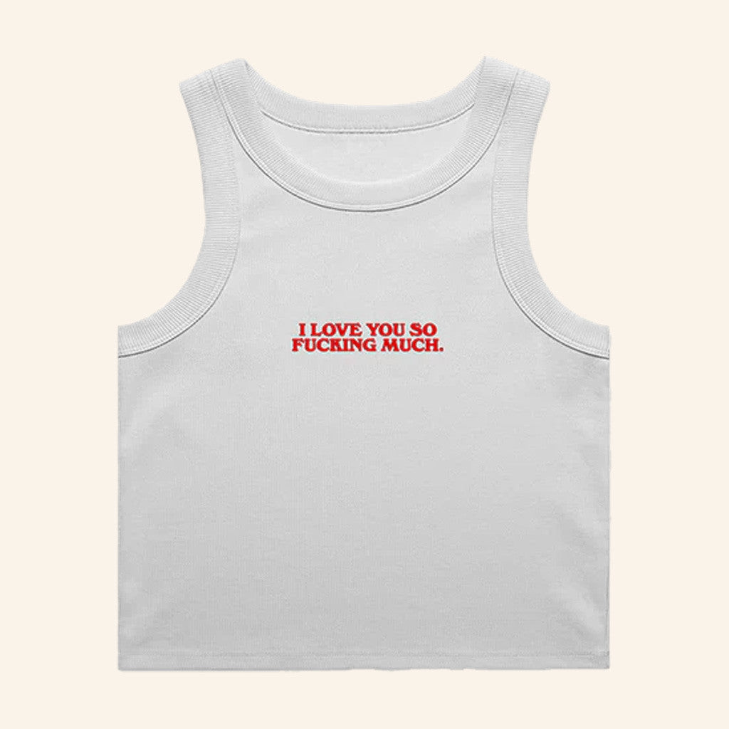 Glass Animals Merch I Love You So Fking Much Cropped Tank White Gifts For Her Glass Animals Merch I Love You So Fking Much Cropped Tank White Gifts For Her