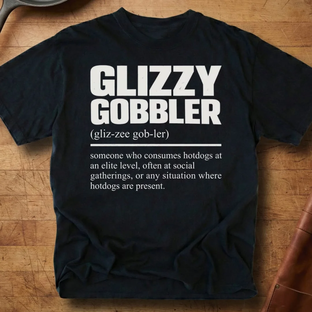 Glizzy Gobbler Definition Hotdog Lover T-Shirt Consumption At Elite Level Tee Gift For Him