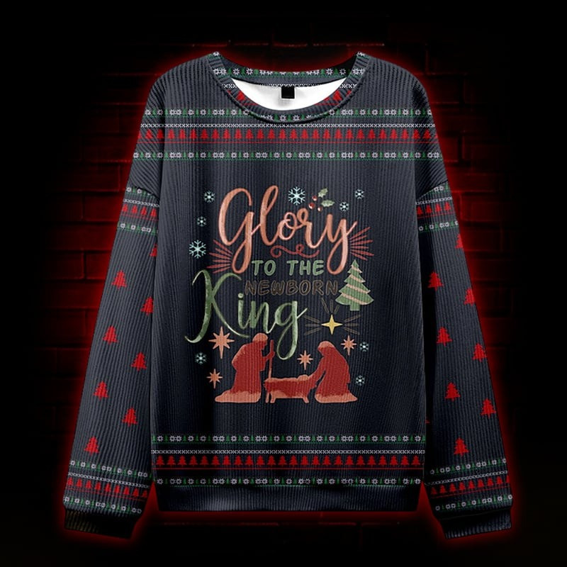 Glory To The Newborn King Ugly Christmas Sweater Nativity Clothing Xmas Catholic Presents