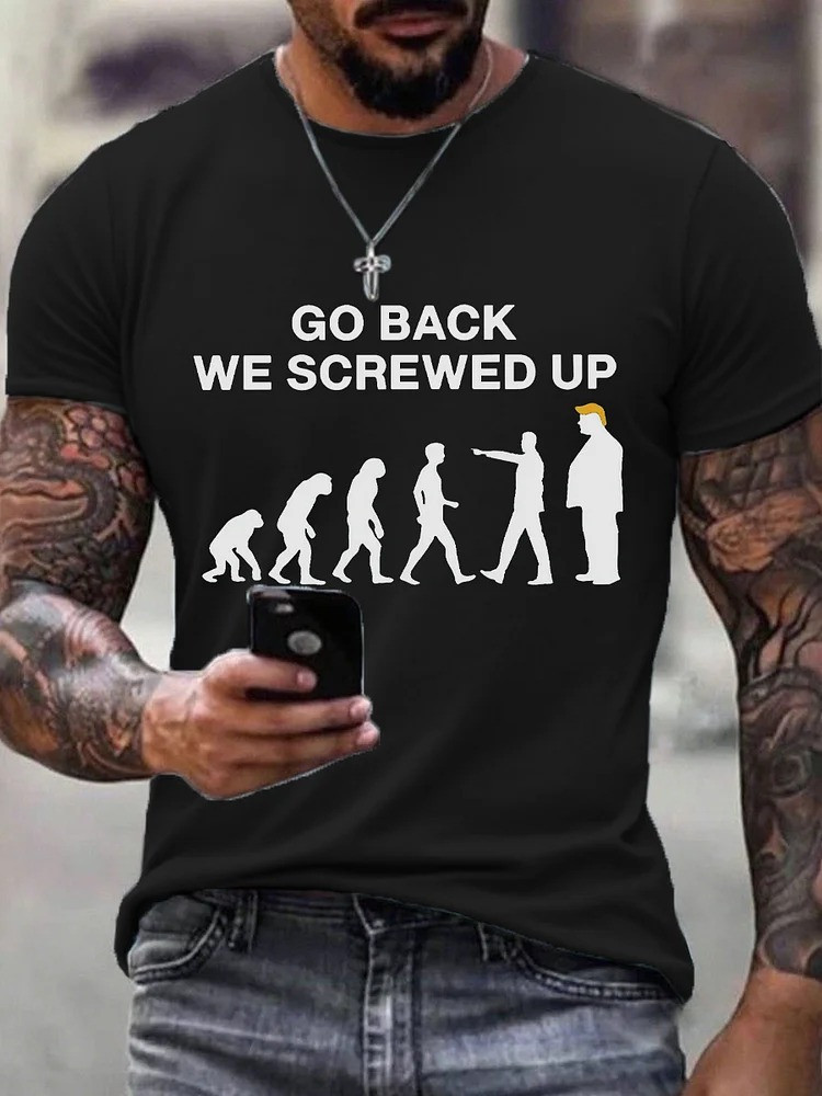 Go Back We Screwed Up Black T-Shirt No Kings Merch Funny Apparel Anti Trump Gifts For Men