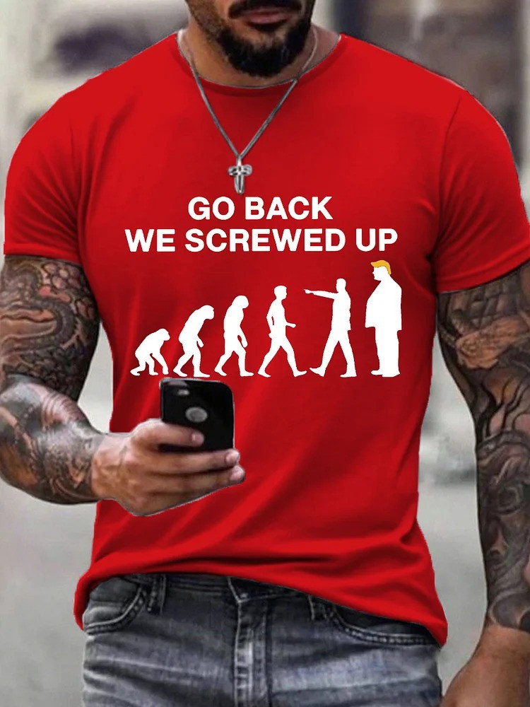 Go Back We Screwed Up T-Shirt Funny Political Shirts FDT No Kings Merch Anti Trump Gifts