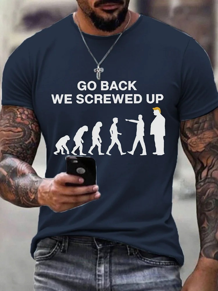 Go Back We Screwed Up T-Shirt No Kings Merch Funny Political Apparel Anti Trump Gifts