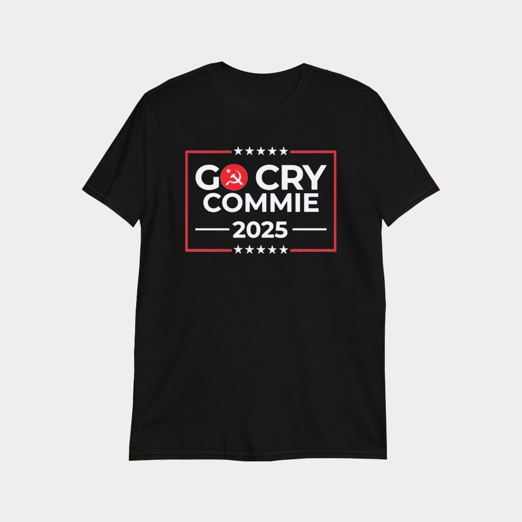Go Cry Commie 2025 T-Shirt Birthday Gift Ideas For Husband Go Cry Commie 2025 T-Shirt Birthday Gift Ideas For Husband