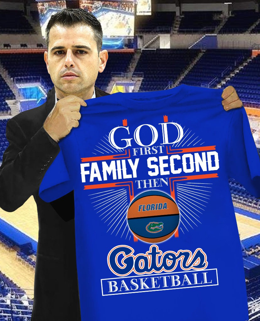 God First Family Second Then Gators Basketball Shirt Gifts For True Florida Gators Fans