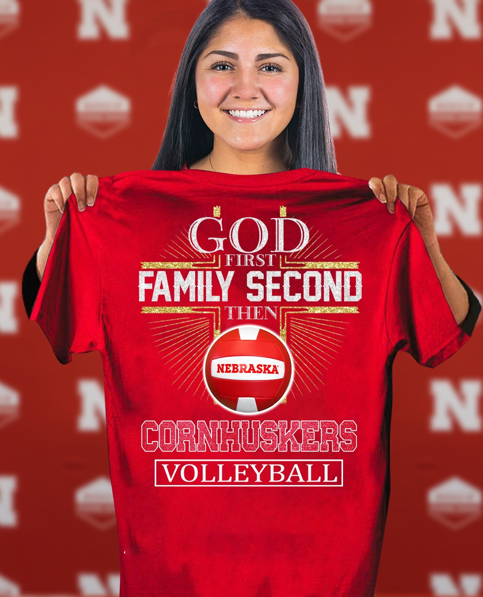 God First Family Second Then Nebraska Cornhuskers Volleyball Shirt Merch Gifts For Fans