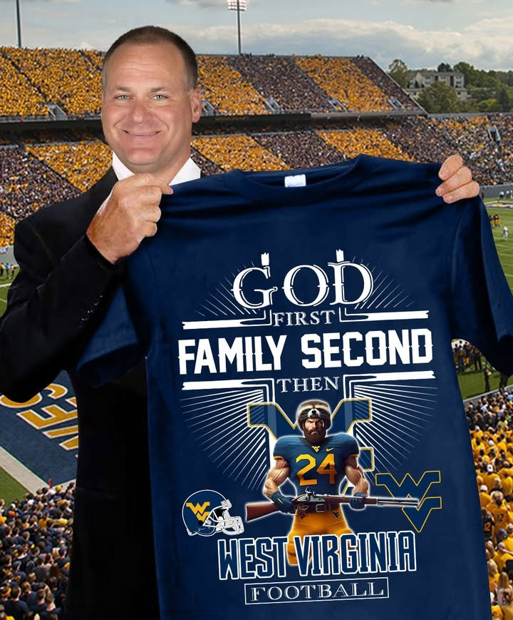 God First Family Second Then West Virginia Mountaineer Football Shirt Fan Merch Best Gifts