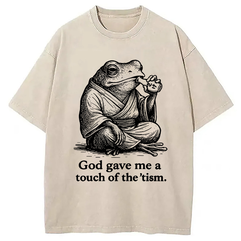 God Gave Me A Touch Of The tism Washed T-Shirt Casual Oversized Outfit Style Gifts For Him