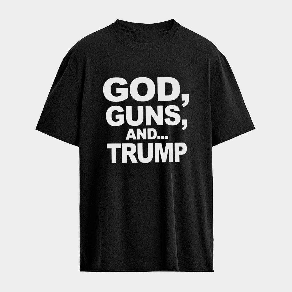 God Guns And Trump T-Shirts Unique Birthday Gift For Husband