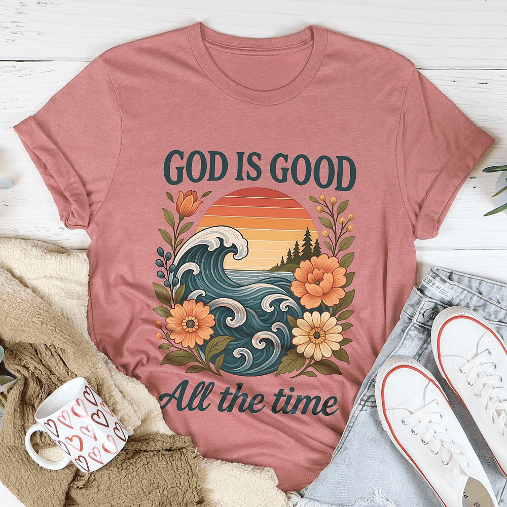 God Is Good All The Time Women's T-Shirt Faith Women Shirt Gifts For Christian
