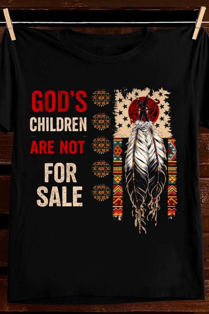 Gods Children Are Not For Sale T Shirt Native Rights Graphic Tees Apparel Gift For Dad