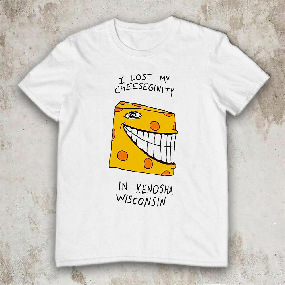 Goobsmooch I Lost My Cheeseginity In Kenosha Wisconsin T-Shirt Funny Trending Merch Gift For Friends