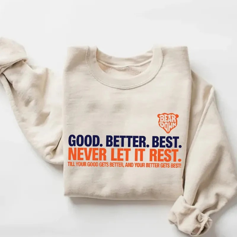 Good Better Best Never Let It Rest Sweatshirt Chicago Bears Merch Gifts For Her